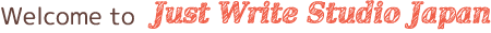 Welcome to Just Write Studio Japan